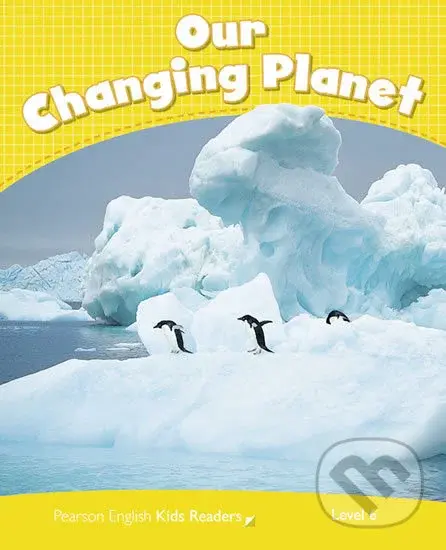 Pearson English Readers Level 6: Our Changing Planet CLIL - Coleen Degnan-Veness