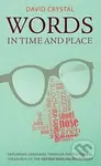 Words in Time and Place (Exploring Language Through the Historical Thesaurus of the Oxford English Dictionary) - kniha z kategorie Humanitní a…