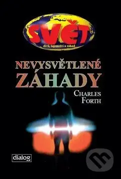 Nevysvětlené záhady - Charles Forth - kniha z kategorie Záhady a paranormální jevy