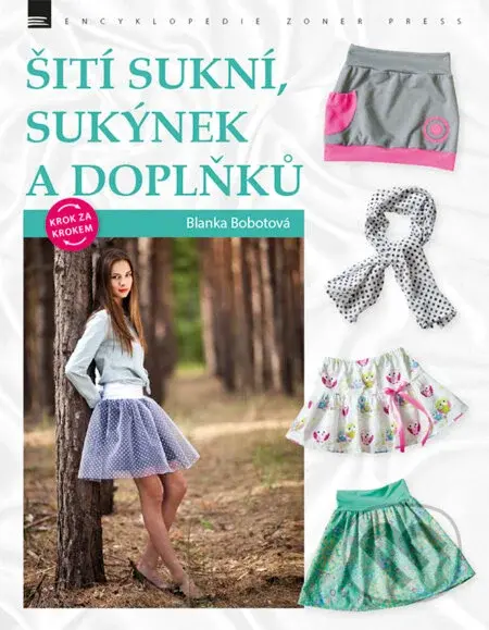 Šití sukní, sukýnek a doplňků krok za krokem - Blanka Bobotová - kniha z kategorie Omalovánky, vystřihovánky, papír