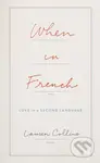 When in French (Love in a Second Language) - Lauren Collins - kniha z kategorie Beletrie