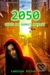 2050: Příběh pro budoucí pokolení - Ladislav Zelinka - kniha z kategorie Sci-fi a fantasy
