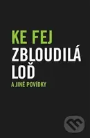 Zbloudilá loď a jiné povídky - Ke Fej - kniha z kategorie Společenská beletrie