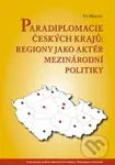 Paradiplomacie českých krajů (Regiony jako aktér mezinárodní politiky) - kniha z kategorie Politologie a politika