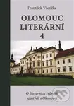 Olomouc literární 4 (O literárních tvůrcích spjatých s Olomoucí) - kniha z kategorie Beletrie