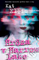 Hrôza v Harrow Lake - Kat Ellis - kniha z kategorie Beletrie pro děti