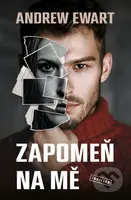 Zapomeň na mě - Andrew Ewart - kniha z kategorie Thrillery