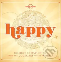Happy (Secrets to Happiness from the Cultures of the World) - kniha z kategorie Naučné knihy