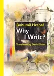 Why I Write? (And Other Early Prose Pieces) - Bohumil Hrabal - kniha z kategorie Společenská beletrie
