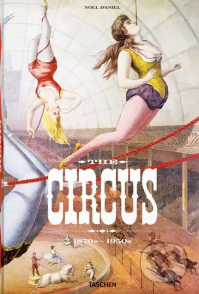 The Circus - 1870s–1950s - Linda Granfield, Fred Dahlinger, Noel Daniel - kniha z kategorie Historie