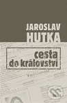 Cesta do království - Jaroslav Hutka - kniha z kategorie Beletrie