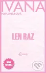 Len raz - Ivana Popluhárová - kniha z kategorie Společenská beletrie