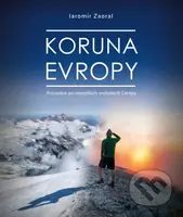 Koruna Evropy - rozšířené vydání (Průvodce po nejvyšších vrcholech Evropy) - kniha z kategorie Průvodci Evropou