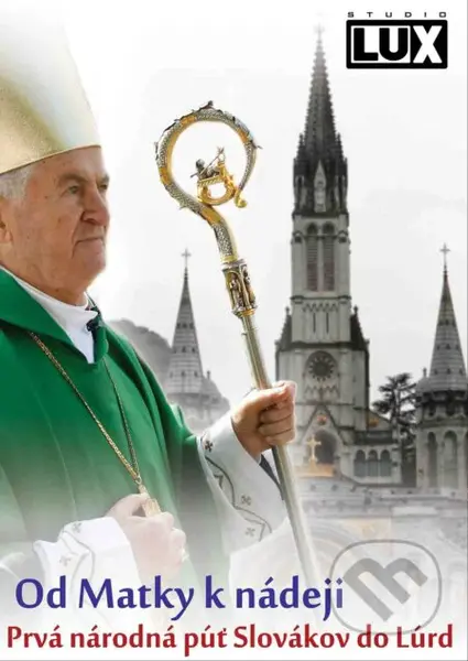 Cez Matku k nádeji (Prvá národná púť Slovákov do Lúrd) - film z kategorie Náboženské dokumenty