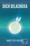 Duch Delacroixa - James Fox Higgins - kniha z kategorie Společenská beletrie