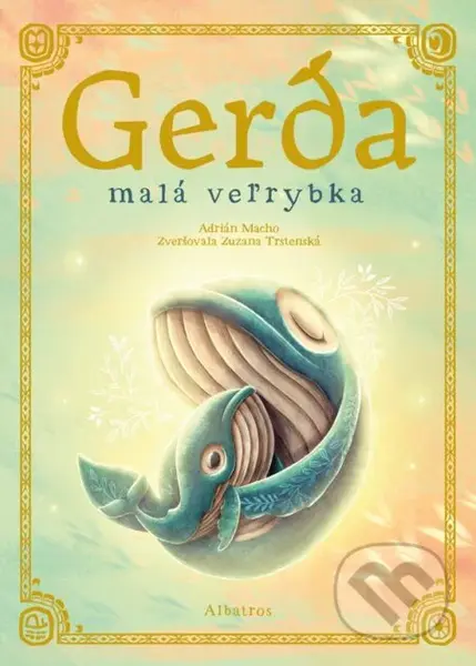 Gerda. Malá veľrybka - Zuzana Trstenská, Adrián Macho (Ilustrátor) - kniha z kategorie Beletrie pro děti