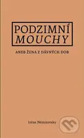 Podzimní mouchy (aneb Žena z dávných dob) - Irene Némirovsky - kniha z kategorie Společenská beletrie
