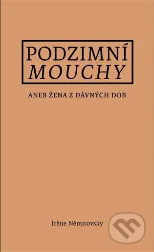 Podzimní mouchy (aneb Žena z dávných dob) - Irene Némirovsky - kniha z kategorie Společenská beletrie