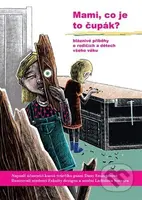 Mami, co je to čupák? (Bláznivé příběhy o rodičích a dětech všeho věku) - kniha z kategorie Beletrie
