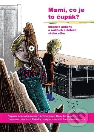 Mami, co je to čupák? (Bláznivé příběhy o rodičích a dětech všeho věku) - kniha z kategorie Beletrie