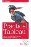 Practical Tableau (100 Tips, Tutorials, and Strategies from a Tableau Zen Master) - Ryan Sleeper