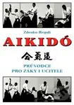 Aikido (Průvodce pro žáky i učitele) - Zdenko Reguli - kniha z kategorie Sport