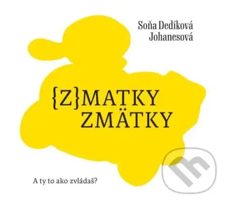 (z)matky zmätky (A ty to ako zvládaš?) - Soňa Dedíková Johanesová - kniha z kategorie Poezie