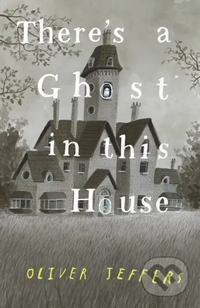 There’s A Ghost In This House - Oliver Jeffers - kniha z kategorie Pohádky