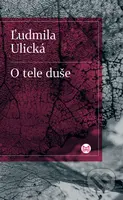 O tele duše - Ľudmila Ulická - kniha z kategorie Společenská beletrie