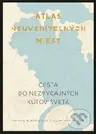 Atlas neuveriteľných miest (Cesta do nezvyčajných kútov sveta) - kniha z kategorie Historie