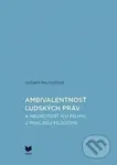 Ambivalentnosť ľudských práv (a neurčitosť ich pojmu z pohľadu filozofie) - kniha z kategorie Filozofie
