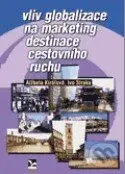 Vliv globalizace na marketing destinace cestovního ruchu - kniha z kategorie Ekonomie