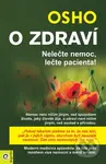O zdraví (Nelečte nemoc, lečte pacienta!) - Osho - kniha z kategorie Kosmetika a péče o tělo