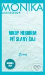 Nikdy nebudem piť slaný čaj - Monika Macháčková - kniha z kategorie Společenská beletrie