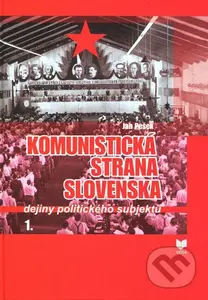 Komunistická strana Slovenska (Dejiny politického subjektu) - kniha z kategorie Politologie a politika