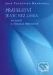 Přátelství je víc než láska (Na cestě k teologii přátelství) - kniha z kategorie Vztahy a rodina