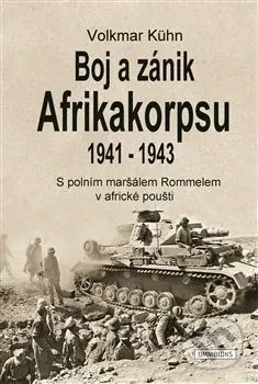 Boj a zánik Afrikakorpsu 1941-43 (S polním maršálem Rommelem v africké poušti) - kniha z kategorie Historie