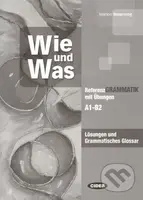 Wie und Was - Lösungen und Grammatisches Glossar A1-B2 - kniha z kategorie Jazykové učebnice a slovníky