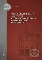 Kybernetické hrozby v kontexte medzinárodného práva a medzinárodnej bezpečnosti - kniha z kategorie Mezinárodní právo