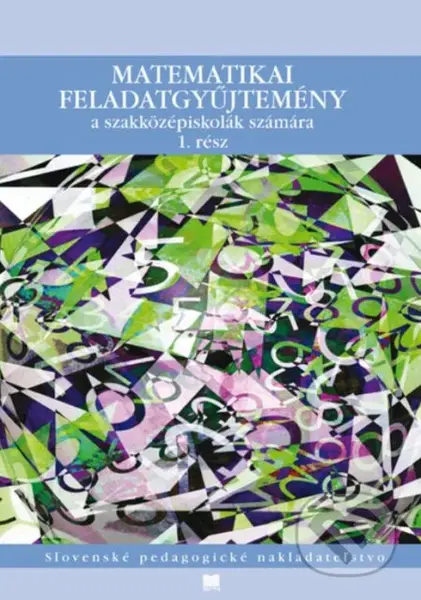 Zbierka úloh z matematiky pre SOŠ s VJM - F. Jirásek, J. Janisková, K. Braniš, M. Vacek, S. Horák, V. Kolbaská - kniha z kategorie Odborné školy