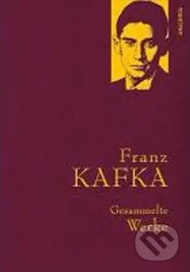 Gesammelte Werke: Franz Kafka - Franz Kafka - kniha z kategorie Beletrie