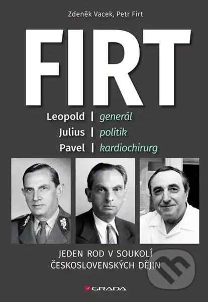 Firt - Jeden rod v soukolí československých dějin - Petr Firt, Zdeněk Vacek