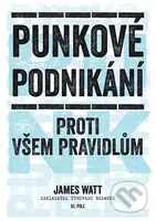 Punkové podnikání (Proti všem pravidlům) - James Watt - kniha z kategorie Finance, investování a bankovnictví