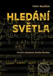 Hledání světla. Portrét skladatele Zdeňka Šestáka - Viktor Bezdíček - kniha z kategorie Hudba