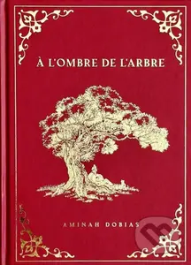 A l’ombre de l’arbre - Aminah Dobias - kniha z kategorie Beletrie