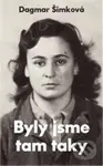 Byly jsme tam taky - Dagmar Šimková - kniha z kategorie Beletrie
