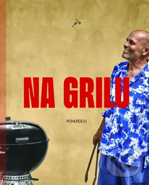 Na grilu - Zdeněk Pohlreich