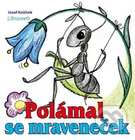 Polámal se mraveneček - Josef Kožíšek