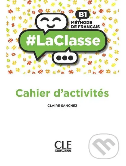LaClasse B1: Cahier d´activités - Claire Sanchez - kniha z kategorie Jazykové učebnice a slovníky