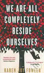 We are All Completely Beside Ourselves - Karen Joy Fowler